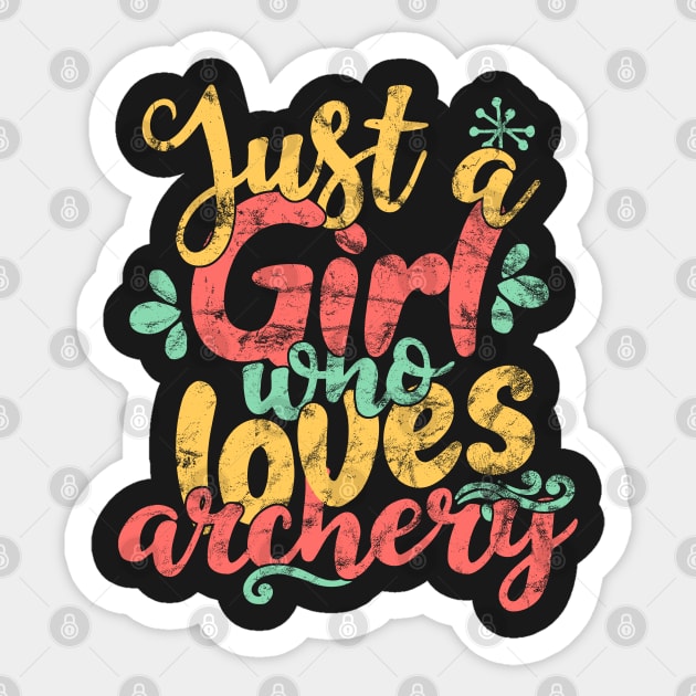 Just A Girl Who Loves Archery Gift print Sticker by theodoros20